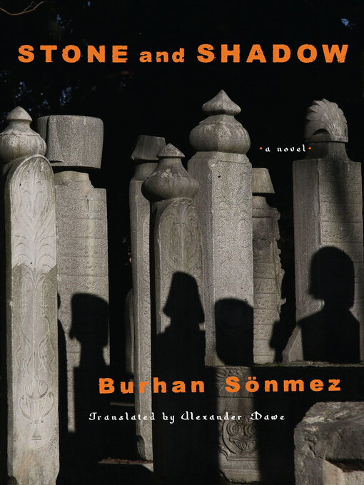 Title details for Stone and Shadow by Burhan Sönmez - Available